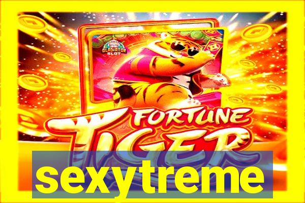 sexytreme