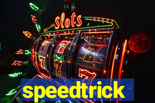 speedtrick