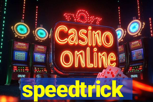 speedtrick