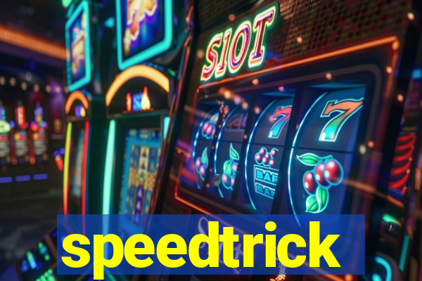 speedtrick