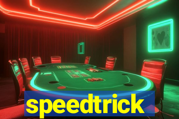 speedtrick