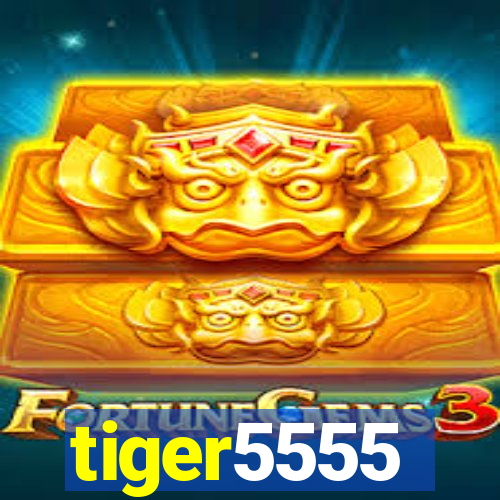 tiger5555