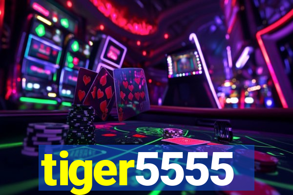 tiger5555