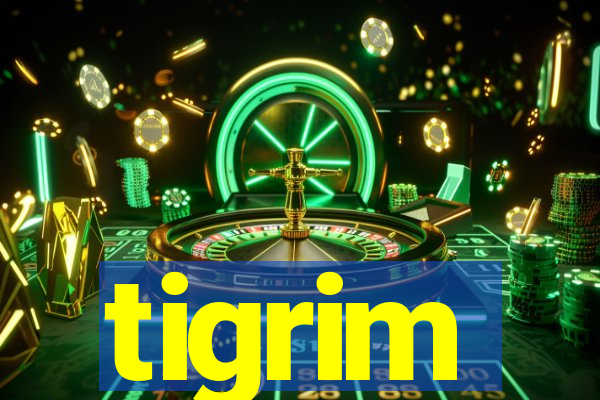 tigrim