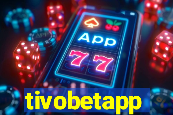 tivobetapp