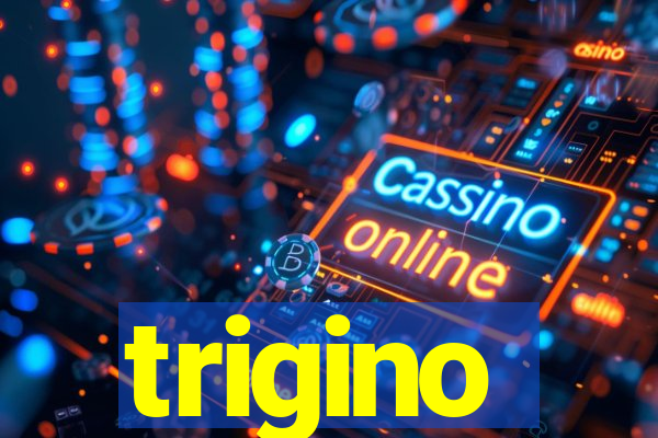 trigino