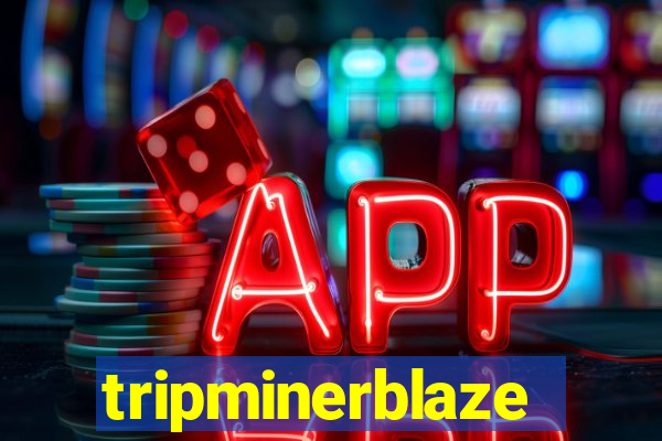 tripminerblaze