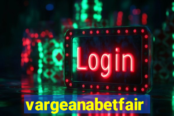 vargeanabetfair