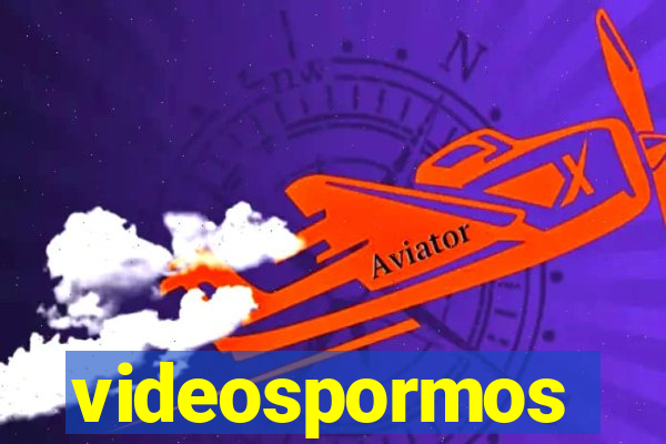 videospormos