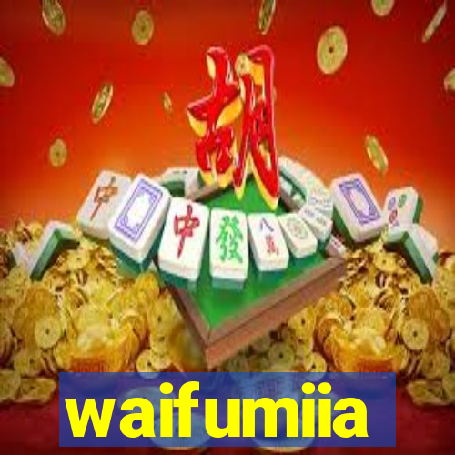 waifumiia