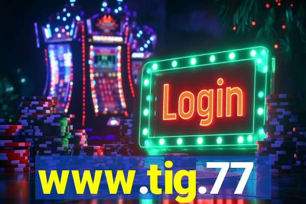 www.tig.77