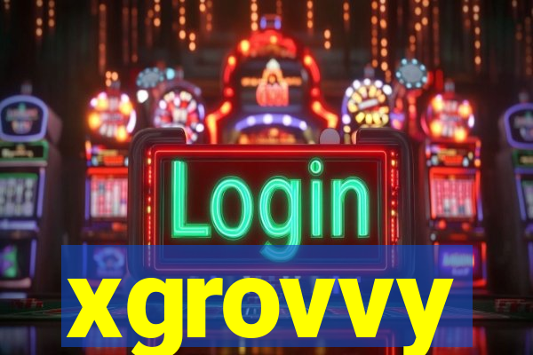 xgrovvy