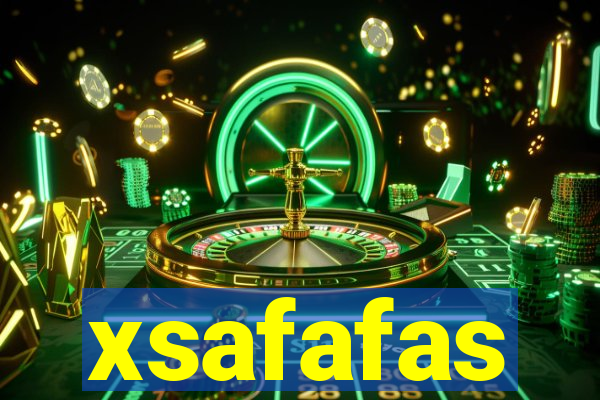 xsafafas