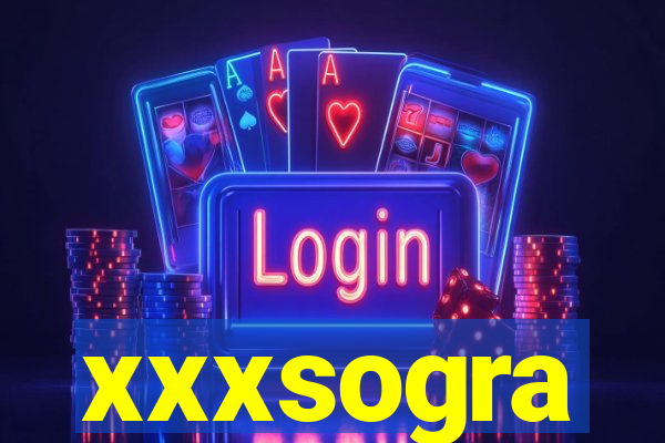 xxxsogra