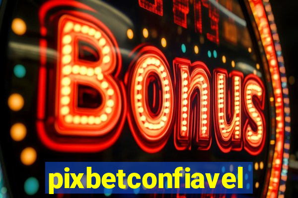 pixbetconfiavel