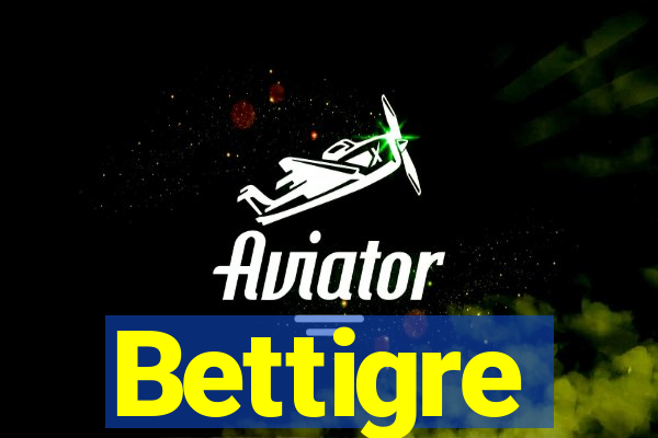 Bettigre