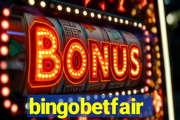 bingobetfair