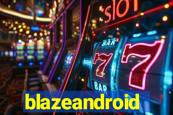 blazeandroid