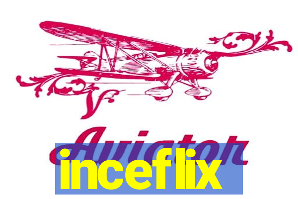 inceflix