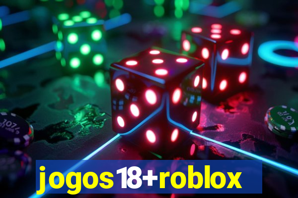 jogos18+roblox