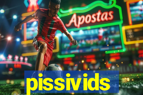 pissivids