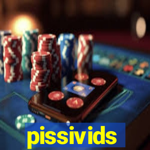 pissivids