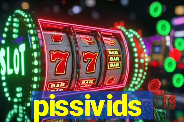 pissivids