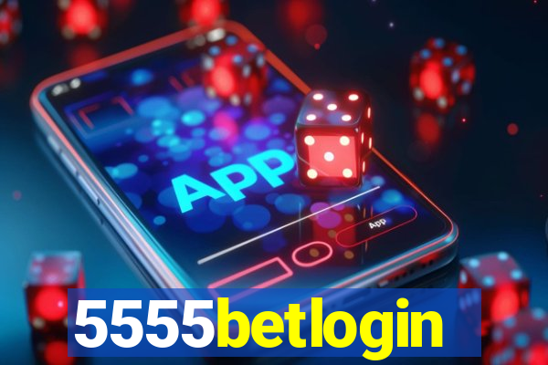 5555betlogin
