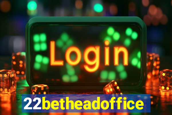 22betheadoffice