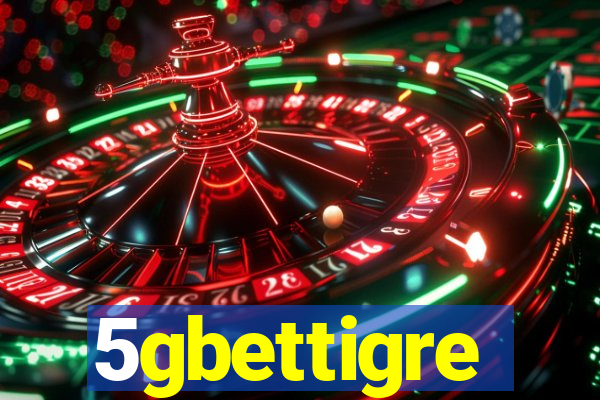 5gbettigre
