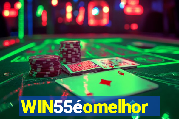 WIN55éomelhor