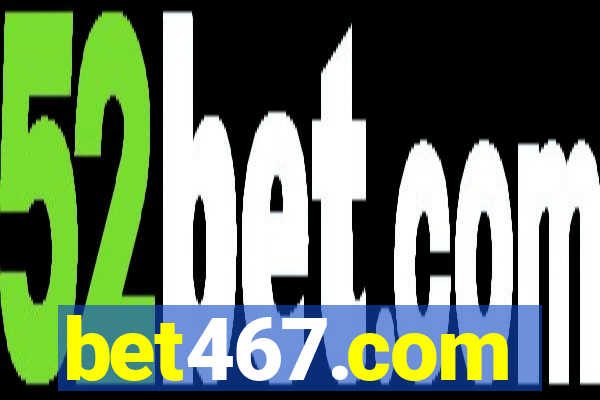 bet467.com