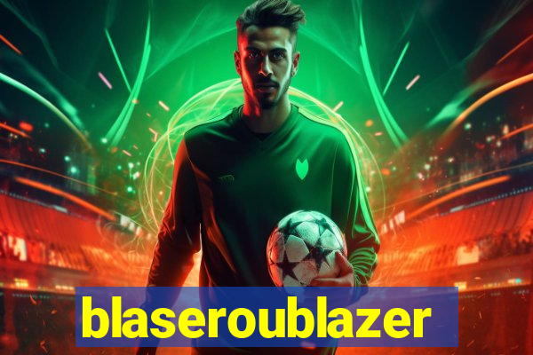 blaseroublazer
