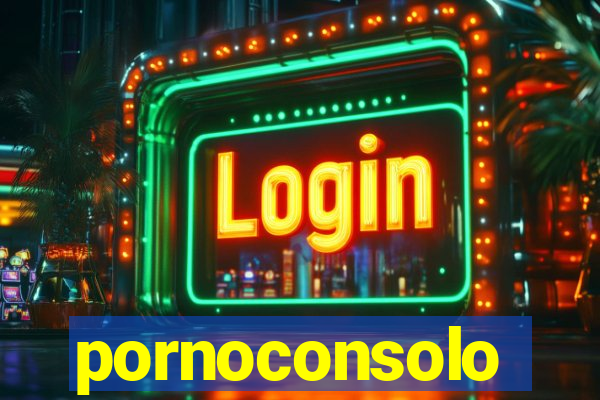 pornoconsolo