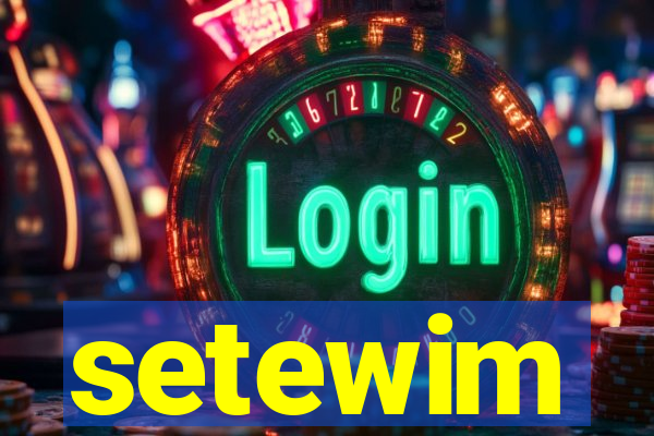 setewim