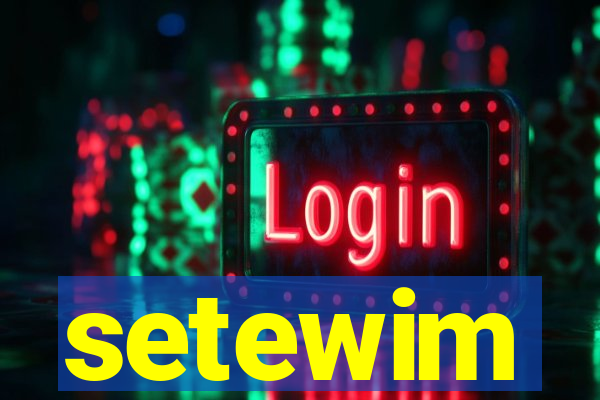 setewim