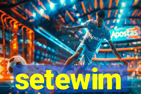 setewim